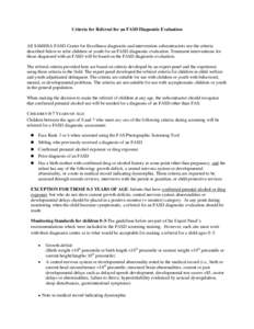 Criteria for Referral for an FASD Diagnostic Evaluation  All SAMHSA FASD Center for Excellence diagnostic and intervention subcontractors use the criteria described below to refer children or youth for an FASD diagnostic