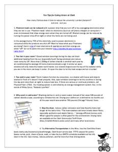 Ten Tips for Going Green at Clark How many Clarkies does it take to reduce the university’s carbon footprint? Just one. Just you. 1. Phantom loads can be reduced with a power strip that you turn off or by unplugging el