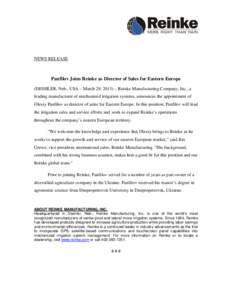 NEWS RELEASE  Panfilov Joins Reinke as Director of Sales for Eastern Europe (DESHLER, Neb., USA – March 29, 2013) – Reinke Manufacturing Company, Inc., a leading manufacturer of mechanized irrigation systems, announc