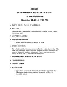 AGENDA SCIO TOWNSHIP BOARD OF TRUSTEES 1st Monthly Meeting November 11, [removed]:00 PM A) CALL TO ORDER – PLEDGE OF ALLEGIANCE B) ROLL CALL: