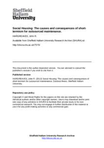 Social Housing: The causes and consequences of shorttermism for outsourced maintenance. HARGREAVES, John R. Available from Sheffield Hallam University Research Archive (SHURA) at: http://shura.shu.ac.uk[removed]This docum