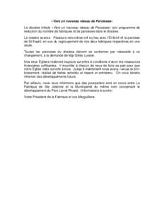 «Vers un nouveau réseau de Paroisses» Le diocèse intitule «Vers un nouveau réseau de Paroisses» son programme de réduction du nombre de fabriques et de paroisses dans le diocèse. Le dossier avance. Plusieurs ren