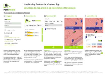 Handleiding Parkmobile Windows App Download de App gratis in de Nederlandse Marketplace Parkeeractie aanmelden en afmelden 1) Inloggen  2) Aanmelden (1)