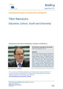 Hearings of European Commissioners-designate  Tibor Navracsics Education, Culture, Youth and Citizenship  Hearing due to be held on Wednesday 1 October at[removed]hours.