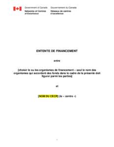 ENTENTE DE FINANCEMENT entre [choisir le ou les organismes de financement – seul le nom des organismes qui accordent des fonds dans le cadre de la présente doit figurer parmi les parties]