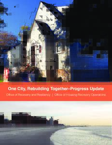 One City, Rebuilding Together–Progress Update Office of Recovery and Resiliency | Office of Housing Recovery Operations Mayor’s Office of Housing Recovery Operations