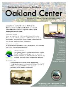 California State University, East Bay’s  Oakland Center A Professional Development & Conference Center  Located in the heart of downtown Oakland, the