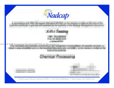 In accordance with SAE Aerospace Standard AS7003, to the revision in effect at the time of the audit,this certificate is granted and awarded by the authority of the Nadcap Management Council to: X-R-I Testing 1961 Thunde