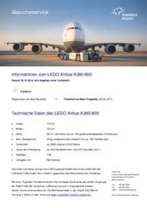 Besucherservice  Informationen zum LEGO Airbus A380-800 (Stand: [removed], alle Angaben unter Vorbehalt)  Frankfurt