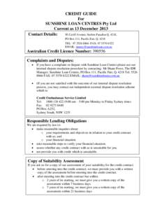 CREDIT GUIDE For SUNSHINE LOAN CENTRES Pty Ltd Current as 13 December 2013 Contact Details: 50 Cavill Avenue, Surfers Paradise Q. 4218,