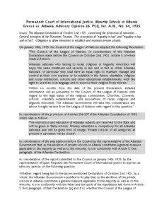 Perman ent Court of International Justice. Minority Schools in Albania Greec e vs. Albania. Advisory Opinion 2 6. PCIJ, Ser. A./B., No. 64, 1935. Issues: The Albanian Declaration of October 2nd, 1921, concerning the protection of minorities. General principles of the Minorities Treaties. -The conception of 