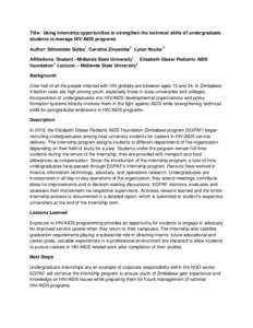 Title: Using internship opportunities to strengthen the technical skills of undergraduate students to manage HIV/AIDS programs Author: Sithembile Siziba1, Caroline Zinyemba2 Lyton Ncube 3 Affiliations: Student - Midlands