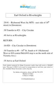 Earl Oxford to Riverheights :20 #1 – Richmond West (by MTS - east side of 18th street) to Downtown :30 Transfer to #21 – City Circular :40 Arrive at Riverheights RETURN: