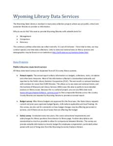 Wyoming Library Data Services The Wyoming State Library is involved in many data collection projects where we ask public, school and academic libraries to provide us information. Why do we do this? We want to provide Wyo
