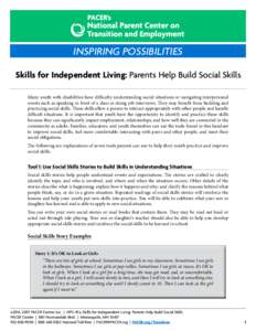 INSPIRING POSSIBILITIES Skills for Independent Living: Parents Help Build Social Skills Many youth with disabilities have difficulty understanding social situations or navigating interpersonal events such as speaking in 