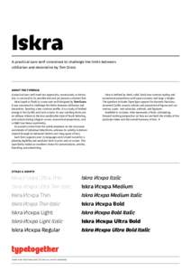 Iskra A practical sans serif conceived to challenge the limits between utilitarian and decorative by Tom Grace. about the typeface A practical sans serif need not appear dry, constructed, or derivative. It can excel in i