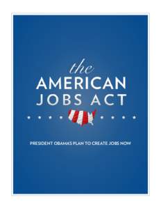 PRESIDENT OBAMA’S PLAN TO CREATE JOBS NOW  THE WHITE HOUSE Office of the Press Secretary  For Immediate Release
