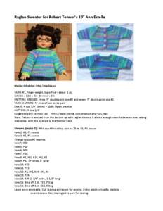 Raglan Sweater for Robert Tonner’s 10” Ann Estelle  Marilee Schuhrke – http://marilee.us YARN: #1, Finger weight, Superfine – about 1 oz GAUGE : 22st = 3in 18 rows = 2in