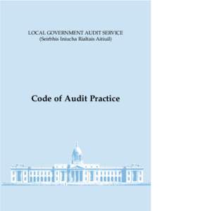 LOCAL GOVERNMENT AUDIT SERVICE (Seirbhis Iniucha Rialtais Aitiuil) Code of Audit Practice  CONTENTS