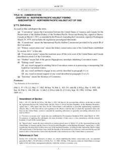 16 USC 773 NB: This unofficial compilation of the U.S. Code is current as of Jan. 4, 2012 (see http://www.law.cornell.edu/uscode/uscprint.html). TITLE 16 - CONSERVATION CHAPTER 10 - NORTHERN PACIFIC HALIBUT FISHING SUBCH