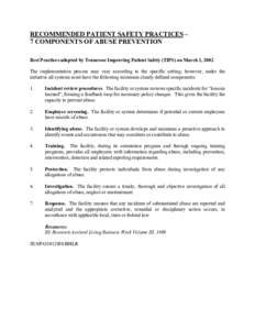 RECOMMENDED PATIENT SAFETY PRACTICES – 7 COMPONENTS OF ABUSE PREVENTION Best Practices adopted by Tennessee Improving Patient Safety (TIPS) on March 1, 2002 The implementation process may vary according to the specific