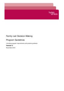 Family-Led Decision-Making Program Guidelines Including program requirements and practice guidance Version 2 November 2013