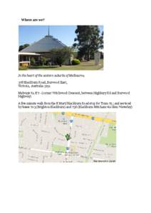 Where are we?  In the heart of the eastern suburbs of Melbourne, 378 Blackburn Road, Burwood East, Victoria, Australia 3151 Melways 61. K7 - (corner Witchwood Crescent, between Highbury Rd and Burwood