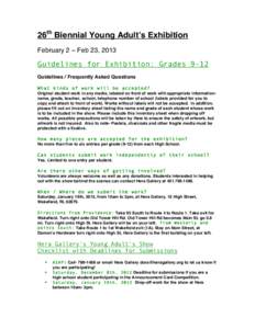 26th Biennial Young Adultʼs Exhibition February 2 – Feb 23, 2013 Guidelines for Exhibition: Grades 9-12 Guidelines / Frequently Asked Questions What kinds of work will be accepted?