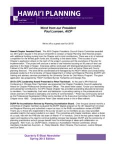 Word from our President Paul Luersen, AICP We’re off to a great start for 2013!  Hawaii Chapter Awarded Grant. The APA Chapter Presidents Council Grants Committee awarded