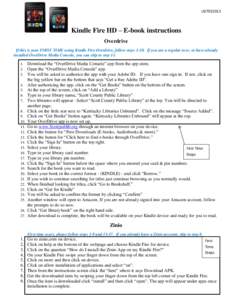 U07052013  Kindle Fire HD – E-book instructions Overdrive If this is your FIRST TIME using Kindle Fire Overdrive, follow steps[removed]If you are a regular user, or have already installed OverDrive Media Console, you can