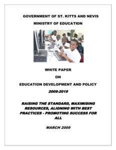 GOVERNMENT OF ST. KITTS AND NEVIS MINISTRY OF EDUCATION WHITE PAPER ON EDUCATION DEVELOPMENT AND POLICY
