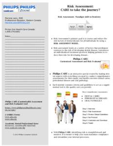 Risk Assessment: CARE to take the journey? Risk Assessment: Paradigm shift in Dentistry Mariana Leon, RDH Professional Educator, Eastern Canada