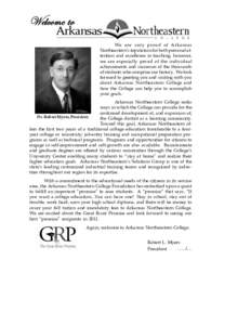 Welcome to We are very proud of Arkansas Northeastern’s reputation for both personal attention and excellence in teaching; however, we are especially proud of the individual achievements and successes of the thousands 