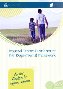 Government of Western Australia  Department of Regional Development and Lands Regional Centres Development Plan (SuperTowns) Framework.