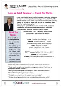 Presents a FREE community event  Loss & Grief Seminar — Stuck for Words Grief educator and author, Doris Zagdanski is returning to Sydney to present her most popular community seminar, titled ‘Stuck for Words’. Thi