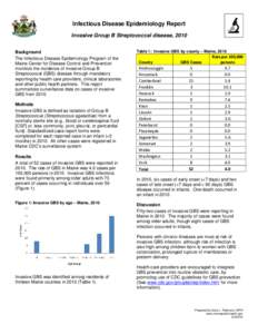 Infectious Disease Epidemiology Report Invasive Group B Streptococcal disease, 2010 Background The Infectious Disease Epidemiology Program of the Maine Center for Disease Control and Prevention monitors the incidence of 