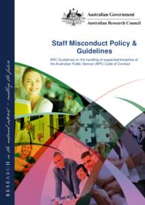 Staff Misconduct Policy & Guidelines ARC Guidelines on the handling of suspected breaches of the Australian Public Service (APS) Code of Conduct  Front cover image courtesy of iStockl: (L-R) ©iStockphoto.com / GlobalSt