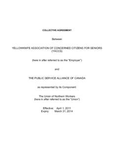 COLLECTIVE AGREEMENT  Between YELLOWKNIFE ASSOCIATION OF CONCERNED CITIZENS FOR SENIORS (YACCS) (here in after referred to as the “Employer”)