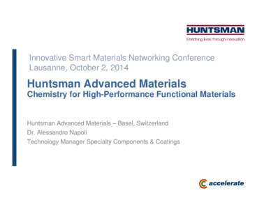 Innovative Smart Materials Networking Conference Lausanne, October 2, 2014 Huntsman Advanced Materials Chemistry for High-Performance Functional Materials