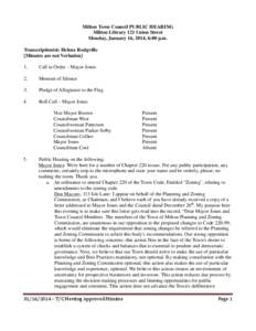 Milton Town Council PUBLIC HEARING Milton Library 121 Union Street Monday, January 16, 2014, 6:00 p.m. Transcriptionist: Helene Rodgville [Minutes are not Verbatim] 1.