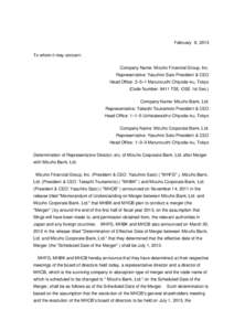 February 8, 2013 To whom it may concern: Company Name: Mizuho Financial Group, Inc. Representative: Yasuhiro Sato President & CEO Head Office: 2–5–1 Marunouchi Chiyoda–ku, Tokyo (Code Number: 8411 TSE・OSE 1st Sec