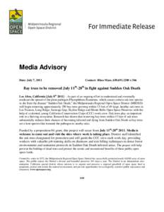 Media Advisory Date: July 7, 2011 Contact: Rhea Maze, x 566  Bay trees to be removed July 11 th-28th in fight against Sudden Oak Death