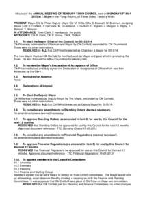 Minutes of the ANNUAL MEETING OF TENBURY TOWN COUNCIL held on MONDAY 13th MAY 2013 at 7.00 pm in the Pump Rooms, off Teme Street, Tenbury Wells. PRESENT: Mayor Cllr G. Price, Deputy Mayor Cllr M. Willis, Cllrs S. Bowkett