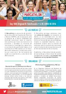 Soy 100% Original 0% Falsificación • 4 DE JUNIO DE 2016 LAS MARCAS El Marcathlon es una acción de sensibilización de la Oficina Española de Patentes y Marcas (OEPM) y de la Asociación para la Defensa de la Marca (