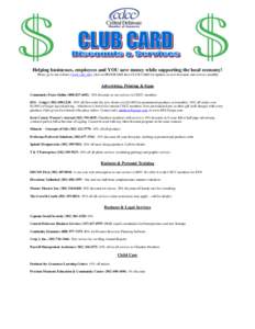 Helping businesses, employees and YOU save money while supporting the local economy! Please go to our website (www.cdcc.net), click on PROGRAMS then CLUB CARD for updates on new discounts and services monthly Advertising