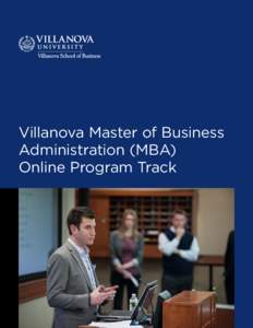 Villanova Master of Business Administration (MBA) Online Program Track Dear Prospective Student,