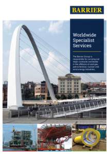 Worldwide Specialist Services The Barrier Group is responsible for carrying out major contracts worldwide