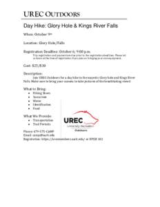 UREC OUTDOORS Day Hike: Glory Hole & Kings River Falls When: October 9th Location: Glory Hole/Falls Registration Deadline: October 6; 9:00 p.m. Trip registration and payment are due prior to the registration deadlines. P