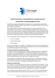 Critical Conversations - key ingredients for successful outcomes By Paul Smith – Carnegie Management Group Family Business Leaders get things done through others; they constantly need to prioritize tasks, develop growt