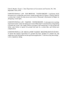 Charles Muskin, Trustee v. State Department of Assessments and Taxation, No. 140, September Term, 2010. CONSTITUTIONAL LAW - DUE PROCESS - VESTED RIGHTS - Legislation which retrospectively extinguishes previously created